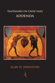 Title: Trademarks on Greek Vases: Addenda, Author: Alan W. Johnston