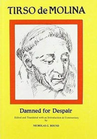 Title: Tirso de Molina: Damned for Despair, Author: N.G. Round