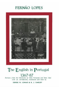 Title: Lopes: The English in Portugal 1383-1387, Author: Derek W. Lomax