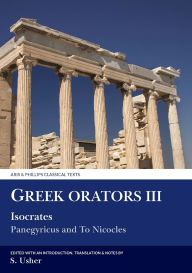 Title: Greek Orators III: Isocrates, Panegyricus and Ad Nicolem, Author: S. Usher