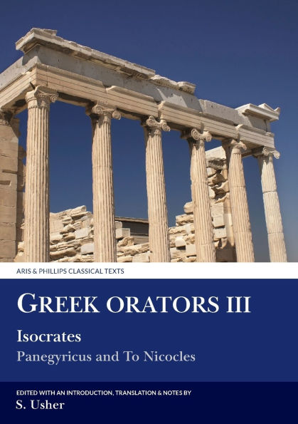 Greek Orators III: Isocrates: Panegyricus and To Nicocles