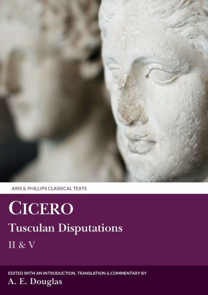Cicero: Tusculan Disputations II and V