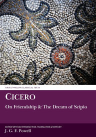 Title: Cicero: On Friendship and the Dream of Scipio / Edition 1, Author: Liverpool University Press