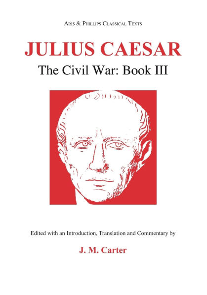 Julius Caesar: The Civil War: Book III