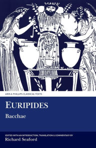 Title: Euripides: Bacchae / Edition 1, Author: R. A. S. Seaford