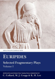 Title: Euripides: Selected Fragmentary Plays: Volume I, Author: Liverpool University Press