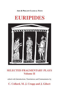 Euripides: Selected Fragmentary Plays: Volome II