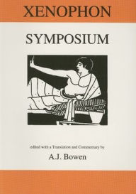 Title: Xenophon: Symposium, Author: A. J. Bowen