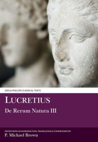 Title: Lucretius: De Rerum Natura III, Author: P. Michael Brown