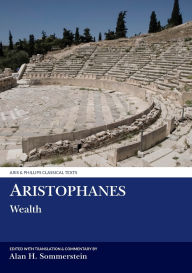 Title: Aristophanes: Wealth / Edition 1, Author: Alan H. Sommerstein