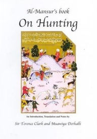 Title: Al-Mansur's Book On Hunting, Author: Muawiya Derhalli