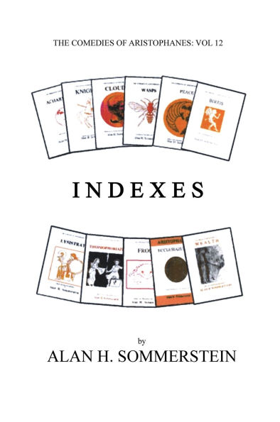 Indexes: The Comedies of Aristophanes: Vol 12