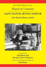 Title: Miguel de Unamuno: Saint Manuel Bueno, Martyr: San Manuel Bueno, mï¿½rtir, Author: Paul Burns