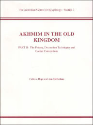 Title: Akhmim in the Old Kingdom: Part 2, Author: Colin A. Hope