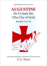 Title: Augustine: De Civitate Dei VI and VII, Author: P. G. Walsh