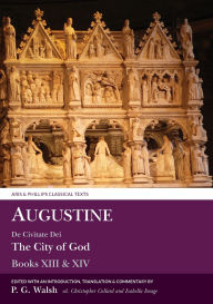 Title: Augustine: De Civitate Dei The City of God Books XIII and XIV, Author: Peter Walsh