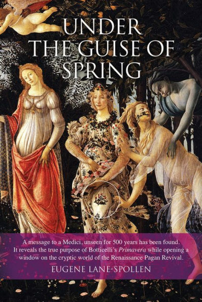 Under the Guise of Spring: The Message Hidden in Botticelli's Primavera