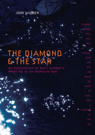 Title: The Diamond & the Star: An Exploration of Their Symbolic Meaning in an Insecure Age, Author: John Warden