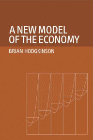 Title: A New Model of the Economy, Author: Brian Hodgkinson