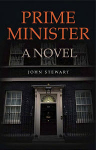 Title: Prime Minister: A Novel, Author: John Stewart