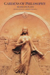 Title: Gardens of Philosophy: Ficino on Plato, Author: Plato