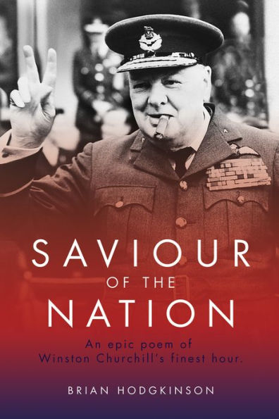 Saviour of the Nation: An Epic Poem Winston Churchill's Finest Hour