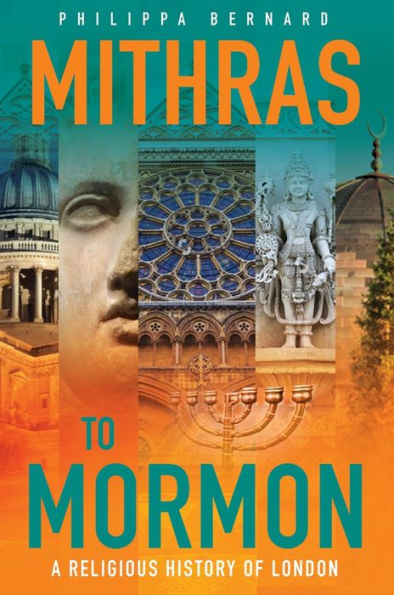 Mithras to Mormon: A Religious History of London