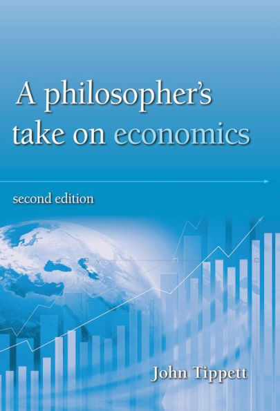 A Philosopher's take on economics: 2nd Edition