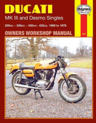 Title: Ducati MK III and Desmo Singles Owners Workshop Manual: 239cc, 248cc, 340cc, 435cc, 1969 to 1976, Author: Editors of Haynes Manuals