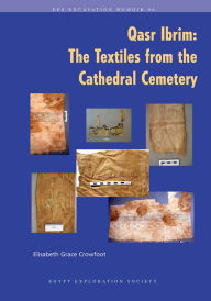 Title: Qasr Ibrim: The Textiles from the Cathedral Cemetery, Author: Elisabeth Grace Crowfoot
