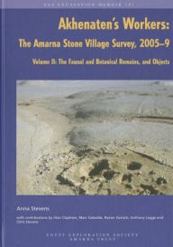 Title: Akhenaten's Workers: The Amarna Stone Village Survey, 2005-9. Volume II. The Faunal and Botanical Remains, and Objects, Author: Anna Stevens