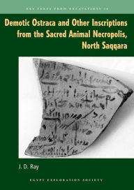 Title: Demotic Ostraca and Other Inscriptions from the Sacred Animal Necropolis, North Saqqara, Author: John D. Ray