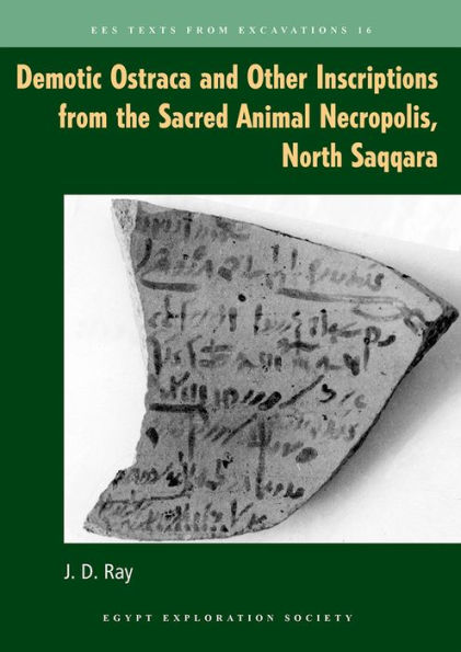 Demotic Ostraca and Other Inscriptions from the Sacred Animal Necropolis, North Saqqara