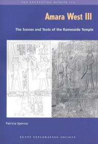 Title: Amara West III: The Scenes and Texts of the Ramesside Temple, Author: P. Spencer