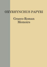 Title: Oxyrhynchus Papyri. Volume LXXXII, Author: N Gonis