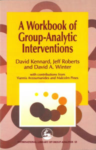 Title: A Workbook of Group-Analytic Interventions, Author: David A. Winter