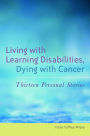 Living with Learning Disabilities, Dying with Cancer: Thirteen Personal Stories
