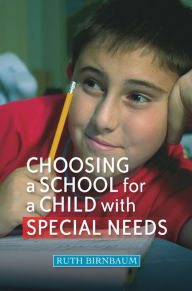 Title: Choosing a School for a Child With Special Needs, Author: Ruth Birnbaum