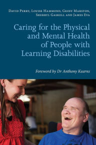 Title: Caring for the Physical and Mental Health of People with Learning Disabilities, Author: Louise Hammond