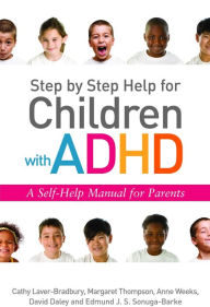 Title: Step by Step Help for Children with ADHD: A Self-Help Manual for Parents, Author: David Daley