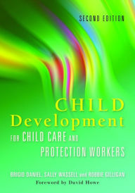 Title: Child Development for Child Care and Protection Workers: Second Edition, Author: Brigid Daniel