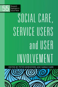 Title: Social Care, Service Users and User Involvement, Author: Philip Cotterell