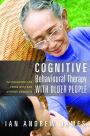 Cognitive Behavioural Therapy with Older People: Interventions for Those With and Without Dementia