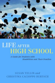 Title: Life After High School: A Guide for Students with Disabilities and Their Families, Author: Susan Yellin