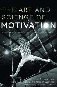 Title: The Art and Science of Motivation: A Therapist's Guide to Working with Children, Author: Jenny Ziviani