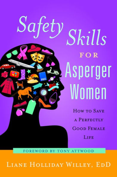 Safety Skills for Asperger Women: How to Save a Perfectly Good Female Life