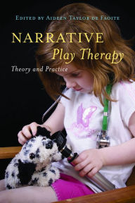 Title: Narrative Play Therapy: Theory and Practice, Author: Carol Platteuw
