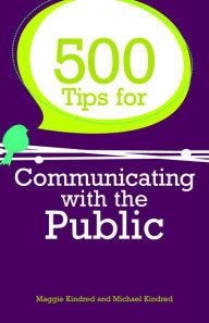 Title: 500 Tips for Communicating with the Public, Author: Maggie Kindred