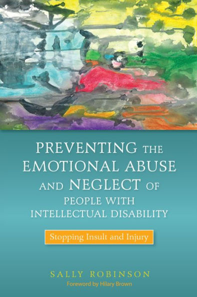 Preventing the Emotional Abuse and Neglect of People with Intellectual Disability: Stopping Insult and Injury