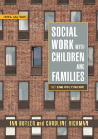 Title: Social Work with Children and Families: Getting into Practice Third Edition, Author: Professor Ian Butler